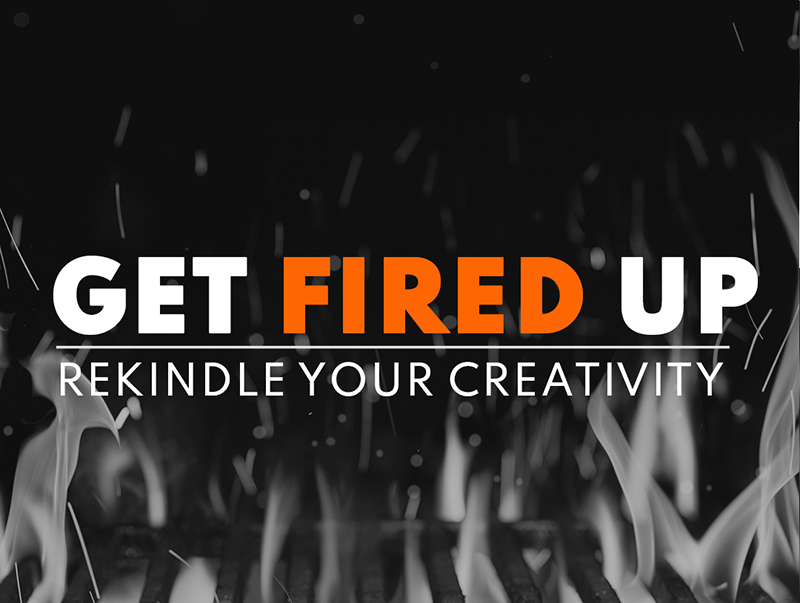 CEIP graphic that says Get Fired Up Rekindle Your Creativity